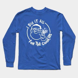 I Did it All for the Cookies Long Sleeve T-Shirt